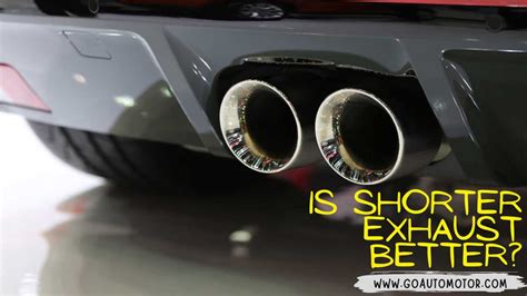 Is shorter exhaust better?