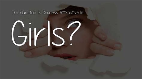 Is shyness attractive?