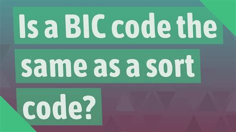 Is sort code same as BIC?