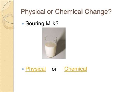 Is sour milk a chemical or physical change?