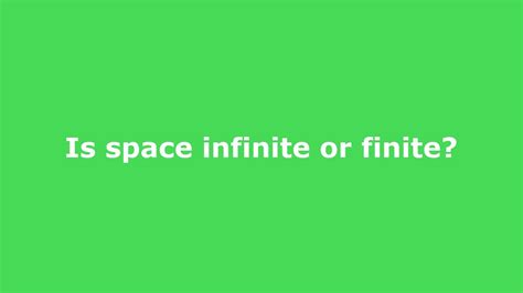 Is space infinite or finite?