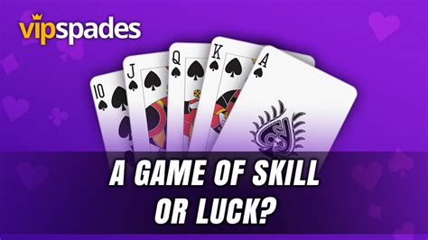 Is spades luck or skill?