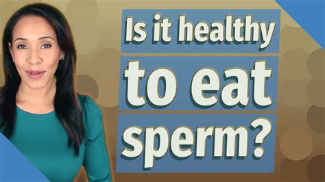 Is sperm eating is healthy?