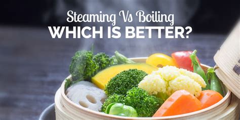 Is steamed healthier than boiled?