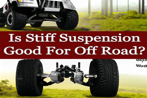 Is stiff suspension good for off road?