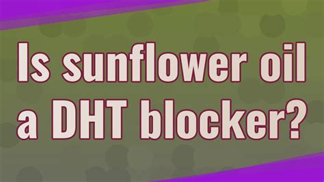 Is sunflower oil a DHT blocker?