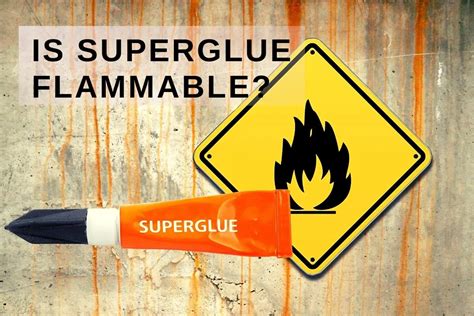 Is super glue is flammable?