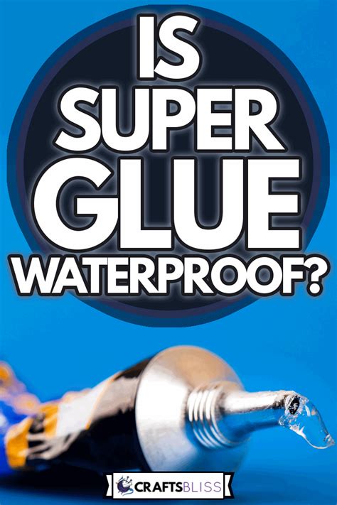 Is super glue waterproof?