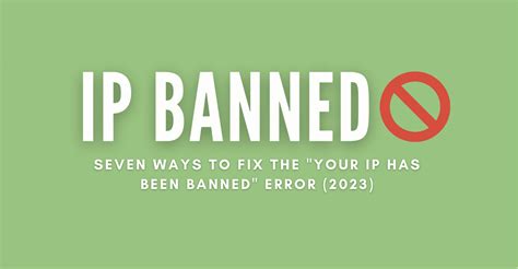 Is there a way around an IP ban?