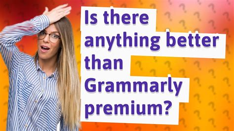 Is there any better than Grammarly?