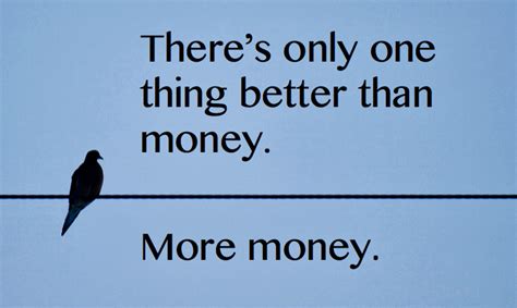 Is there anything better than money?