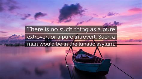 Is there pure introvert or extrovert?