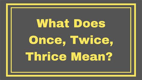 Is thrice correct?
