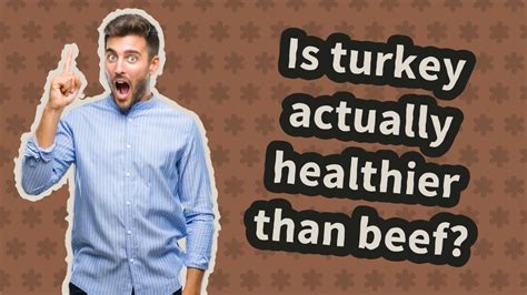 Is turkey really healthier than beef?