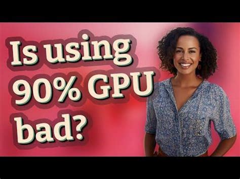 Is using 90% GPU bad?