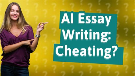 Is using an AI to write essays cheating?