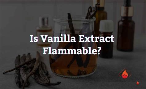 Is vanilla essence flammable?