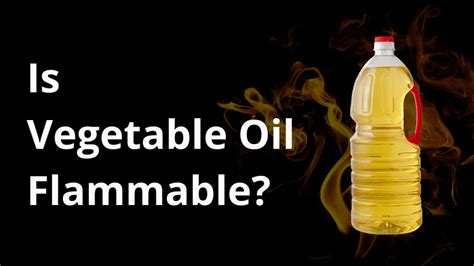 Is vegetable oil flammable?