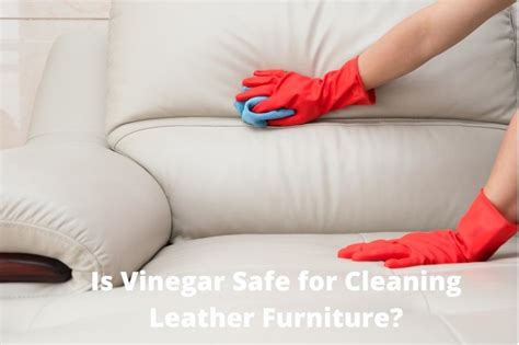 Is vinegar safe for leather?
