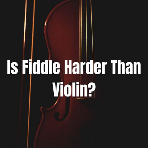 Is violin harder than fiddle?