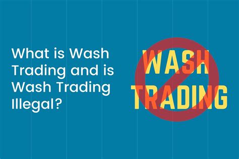 Is wash trading illegal?