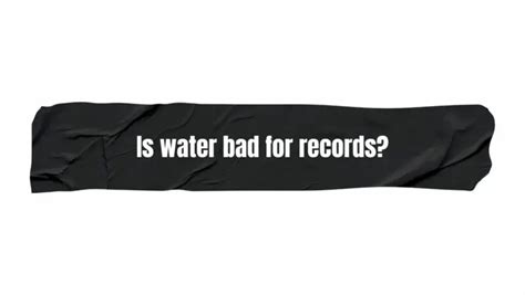 Is water bad for vinyls?