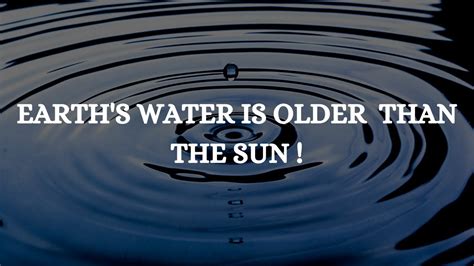 Is water older than sun?