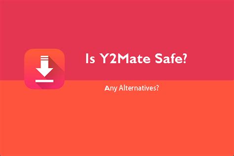 Is y2 mate safe?