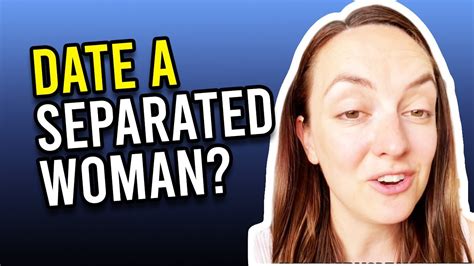 Should I date a separated woman?