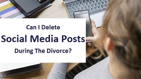 Should I delete social media during divorce?