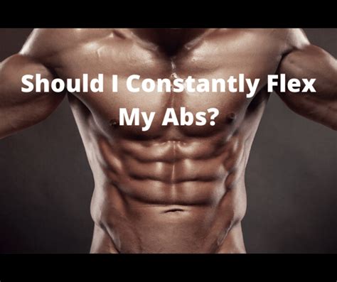 Should I flex my abs all day?