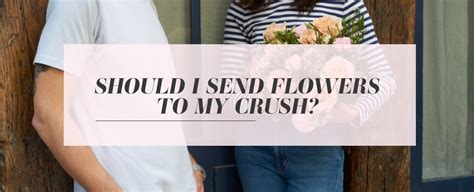 Should I give flowers to my crush?
