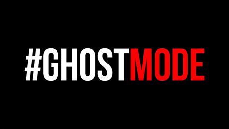 Should I go ghost mode?
