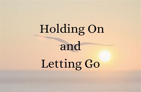 Should I hold on or let go?