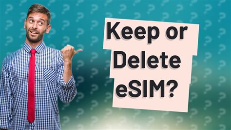 Should I keep ESIM or delete?