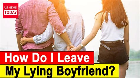 Should I leave my boyfriend for lying?