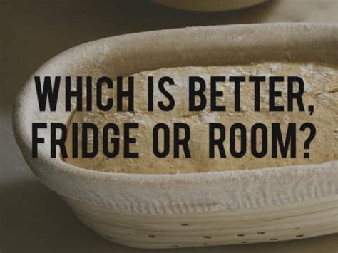 Should I let dough rise in fridge or room temp?