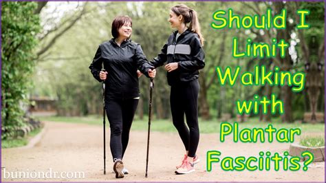 Should I limit walking with plantar fasciitis?