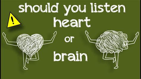 Should I listen to heart or mind?