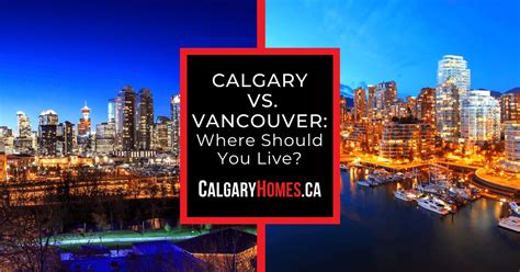 Should I live in Vancouver or Calgary?