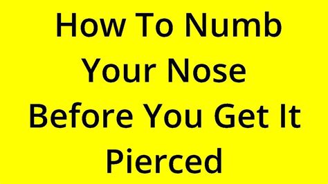 Should I numb my nose before I pierce it?