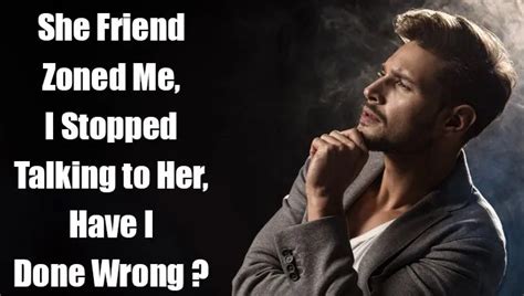 Should I stop talking to a girl that friendzoned me?