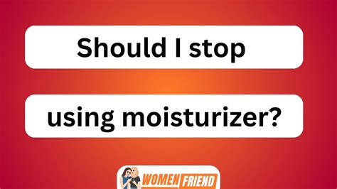 Should I stop using moisturizer if it makes my face red?