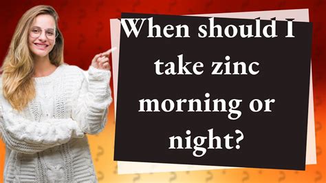 Should I take zinc in the morning or at night?