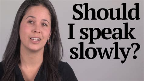 Should I talk fast or slow?