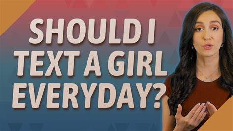 Should I text a girl everyday?
