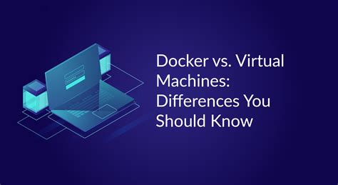 Should I use Docker or virtual machine?