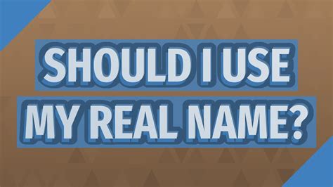 Should I use my real name for Google?