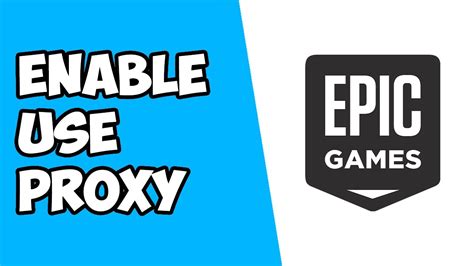 Should I use proxy on Epic Games?