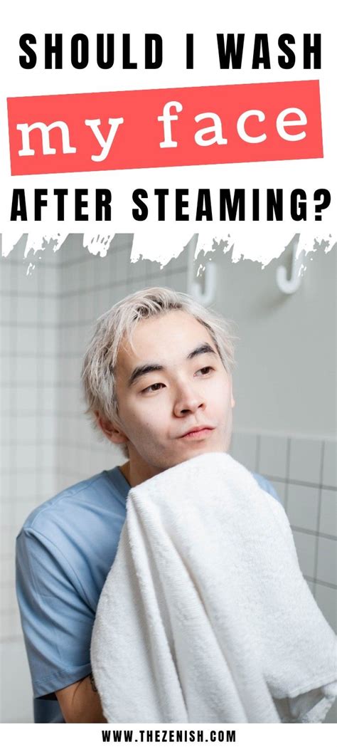 Should I wash my face after steaming?